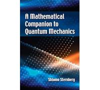 A Mathematical Companion to Quantum Mechanics (Dover Books on Physics)