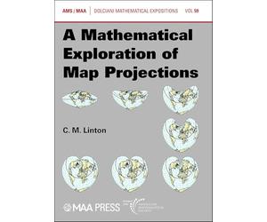 A Mathematical Exploration of Map Projections (Dolciani Mathematical Expositions)