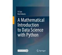 A Mathematical Introduction to Data Science with Python
