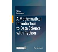 A Mathematical Introduction to Data Science with Python