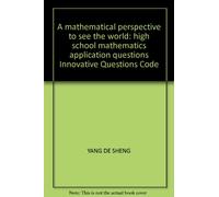 A mathematical perspective to see the world: high school mathematics application questions Innovative Questions Code(Chinese Edition)