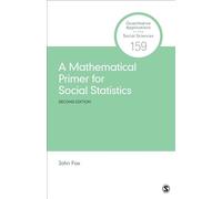 A Mathematical Primer for Social Statistics: 159 (Quantitative Applications in the Social Sciences)