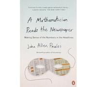 A Mathematician Reads the Newspaper: Making Sense of the Numbers in the Headlines (Penguin science) by Paulos, John Allen (January 25, 1996) Paperback