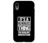 A Mathematics Thing You Wouldn't Understand Mathematician Case for iPhone XR