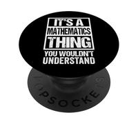 A Mathematics Thing You Wouldn't Understand Mathematician PopSockets Adhesive PopGrip