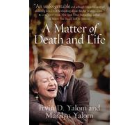A Matter of Death and Life by Irvin D. Yalom, Marilyn Yalom - 9781503632585