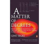 [(A Matter of Degrees: What Temperature Reveals about the Past and Future of Our Species, Planet, and Universe)] [Author: Gino Segre] published on (July, 2007)