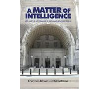 A Matter of Intelligence: MI5 and the Surveillance of Anti-Nazi Refugees, 1933-50