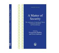 A Matter of Security: The Application of Attachment Theory to Forensic Psychiatry and Psychotherapy