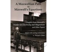 A Maxwellian Path to Maxwell's Equations: Chapters from Maxwell's Treatise on Electricity and Magnetism