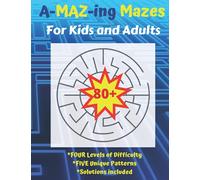 A-MAZ-ing Mazes for Kids and Adults: Fun and Challenging Mazes With 4 Levels of Increasing Difficulty (Activity Books - Coloring, Word Search, Mazes, Dot-to-Dot, Puzzles, Games)