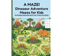 A MAZE! Dinosaur Adventure Mazes for Kids: 100 Roaring Dinosaur Mazes for Young Explorers (Crackajack Activity Books)