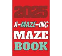 A-MAZE-ing Maze Book 2025: Large Print | Teen & Adult Activity Book | 85+ Puzzles | With Solutions | Great Gift for Birthdays, Holidays, Travel or ... Fun for Teens, Adults & Seniors