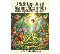 A MAZE: Jungle Animal Adventure Mazes for Kids: 100 Wild Jungle Mazes for Young Explorers (Crackajack Activity Books)