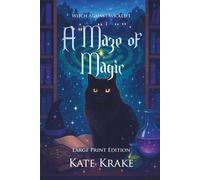 A Maze of Magic: A Witchy Small-Town Fantasy With A Twist Of Mystery (Witch Against Wicked)
