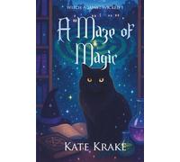 A Maze of Magic: A Witchy Small-Town Fantasy With A Twist Of Mystery (Witch Against Wicked)