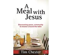 A Meal With Jesus: Discovering Grace, Community And Mission Around The Table