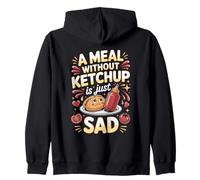 A Meal Without Ketchup Is Just Sad Condiment Zip Hoodie