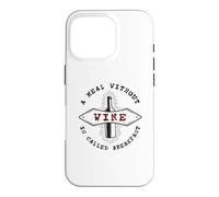 A Meal Without Wine Is Called Breakfast Funny Wine Drinking Case for iPhone 16 Pro