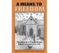 A Means to Freedom: The Letters of H. P. Lovecraft and Robert E. Howard (Volume 2)