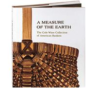 A Measure of the Earth: The Cole-Ware Collection of American Baskets