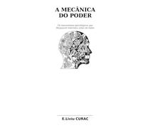 A MECÂNICA DO PODER: Os mecanismos psicológicos que Maquiavel entendeu antes de todos