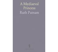 A Mediaeval Princess: A True Record of the Changing Fortunes Together With Her Conflict With Philip, Duke of Burgundy