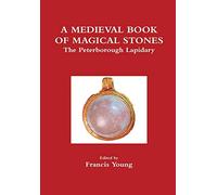 A Medieval Book of Magical Stones: The Peterborough Lapidary