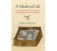 A Medieval Life: Cecilia Penifader and the World of English Peasants Before the Plague (The Middle Ages Series)