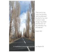 A meditation and prayer journal on Psalm 18