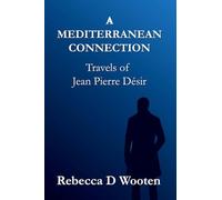 A MEDITERRANEAN CONNECTION: Travels of Jean Pierre Désir (COLLIDING WORLDS Series)