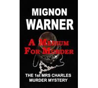 A Medium for Murder: The 1st Mrs Charles Murder Mystery: Volume 1 (The Mrs Charles Murder Mysteries)
