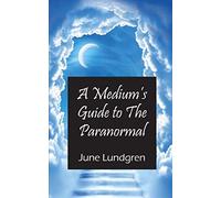 A Mediums Guide to the Paranormal