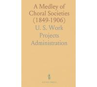 A Medley of Choral Societies (1849-1906)