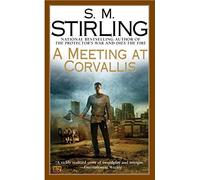 A Meeting at Corvallis: A Novel of the Change (Change Series) by S. M. Stirling (2007-09-04)