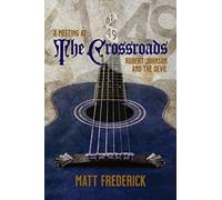 A Meeting At The Crossroads: Robert Johnson and The Devil