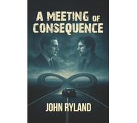 A Meeting of Consequence