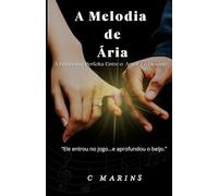 A Melodia de Ária: A Harmonia Perfeita entre o Amor e o Destino: 1 (ImperfeitosOre)