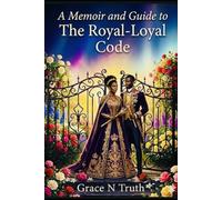 A Memoir and Guide to The Royal - Loyal Code