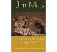A MEMOIR BETWEEN A FATHER AND SON: Learnings from a Generational Perspective
