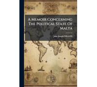 A Memoir Concerning The Political State Of Malta