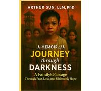 A Memoir of a Journey Through Darkness: A Family's Passage Through Fear, Loss, and Ultimately Hope