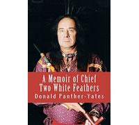 A Memoir of Chief Two White Feathers: Portrait of a Spiritual Practitioner (Cherokee Chapbooks # 2)
