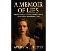 A Memoir of Lies: A Ghostwriter, a Socialite, and the Deadly Truth Hidden Between the Lines