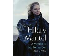 A Memoir of My Former Self A Life in Writing