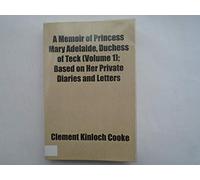 A Memoir of Princess Mary Adelaide, Duchess of Teck; Based on Her Private Diaries and Letters, Vol. 2 of 2 (Classic Reprint)