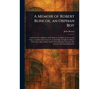 A Memoir of Robert Blincoe, an Orphan Boy