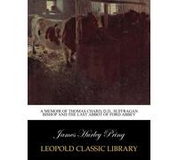 A memoir of Thomas Chard, D.D., suffragan bishop and the last abbot of Ford Abbey