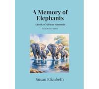 A Memory of Elephants: A Book of African Mammals: Young Readers' Edition (Wild Wonders Worldwide)