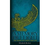 A Memory of Flight: The Story of Earth and Life